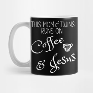 This Mom of Twins Runs on Coffee & Jesus T Mommy Multiples Mug